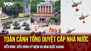 Toàn cảnh tổng duyệt cấp nhà nước diễu binh, diễu hành kỷ niệm 80 năm Quốc khánh | VOV