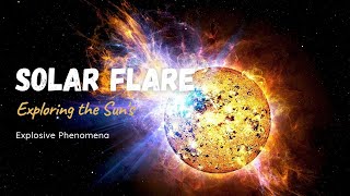 Solar Flare Research: Exploring the Sun's Explosive Phenomena.