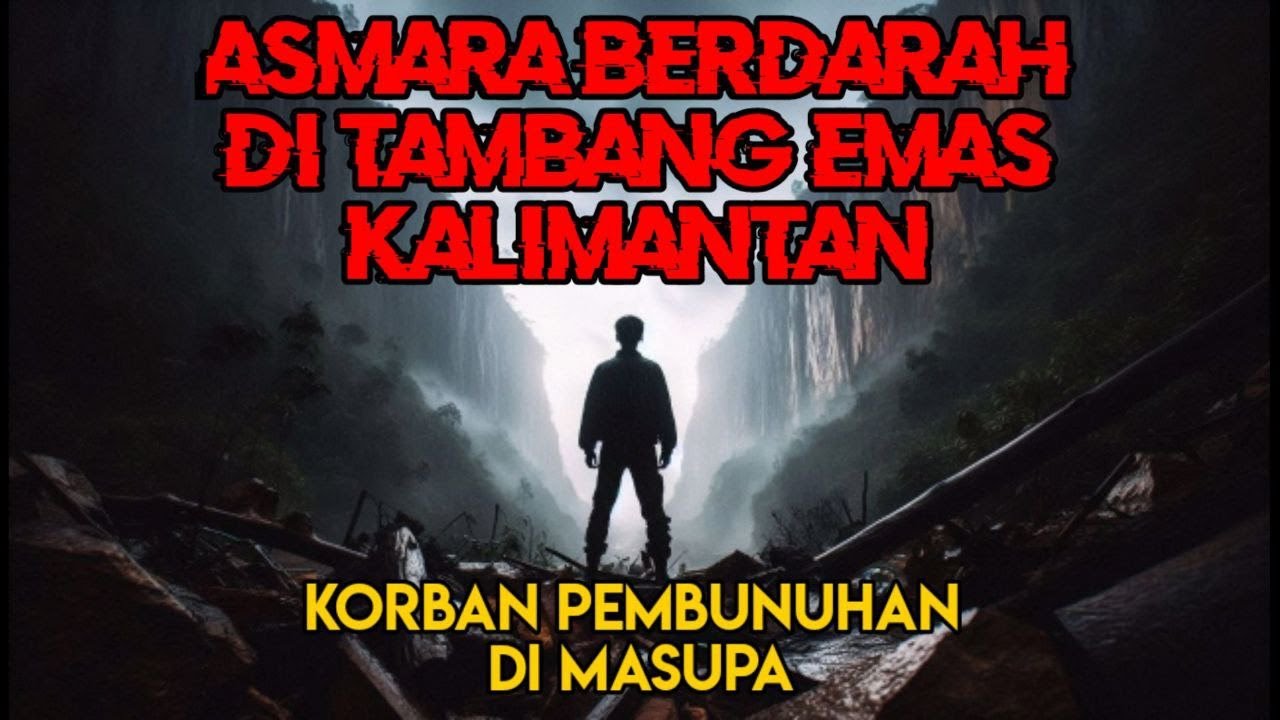 Asmara Berdarah di Tambang Emas Kalimantan