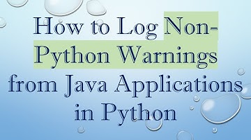 How to Log Non-Python Warnings from Java Applications in Python