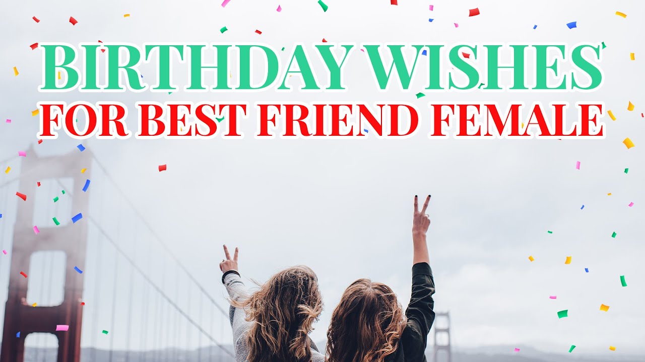 Birthday Wishes for Best Friend Female - YouTube