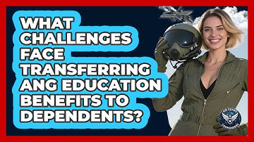 What Challenges Face Transferring ANG Education Benefits To Dependents? - Air Guard Commanders
