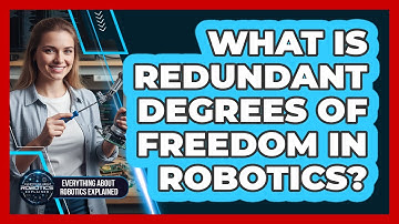 What Is Redundant Degrees Of Freedom In Robotics?