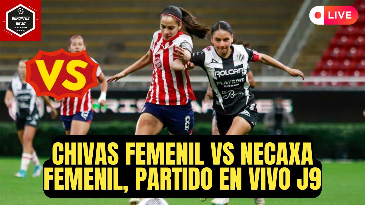 🚨CHIVAS FEMENIL vs NECAXA FEMENIL, PARTIDO EN VIVO | LIGA MX FEMENIL ...