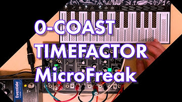 MAKE NOISE 0-COAST ＋ EVENTIDE TIME FACTOR ＋ ARTURIA MicroFreak