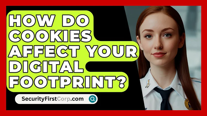 How Do Cookies Affect Your Digital Footprint? - SecurityFirstCorp.com