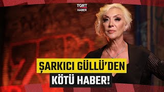 Ünlü Sanatçıdan Acı Haber! Şarkıcı Güllü 52 Yaşında Hayatını Kaybetti - TGRT Haber