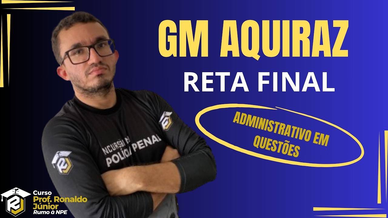 GM AQUIRAZ| RETA FINAL| ADMINISTRATIVO| Prof. Ronaldo Jr