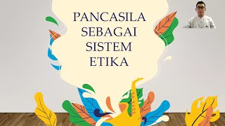 PANCASILA AS AN ETHICAL SYSTEM #PART1 | Dedi Anggriawan, M. Si