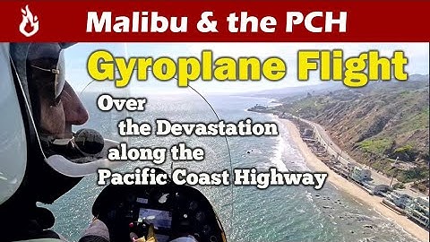 American Ranger AR-1 gyroplane observing the fire devastation in Malibu along the PCH