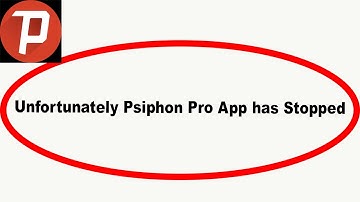 Fix Psiphon Pro Unfortunately Has Stopped | Psiphon Pro Stopped Problem | PSA 24
