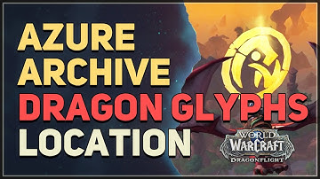 Dragon Glyphs Azure Archive WoW