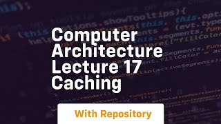 Computer architecture lecture 17 caching