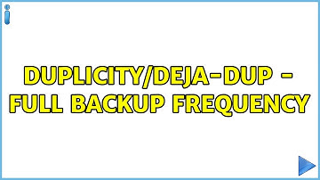 Ubuntu: Duplicity/Deja-dup - full backup frequency (2 Solutions!!)