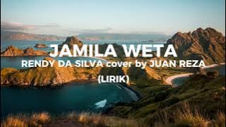 RENDI DA SILVA - JAMILA WETA Cover by JUAN REZA(Lirik)
