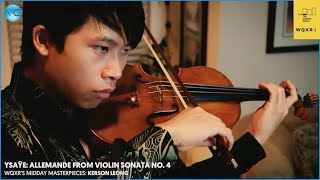 Ysaÿe Violin Sonata No. 4 - Allemande | Kerson Leong | WQXR
