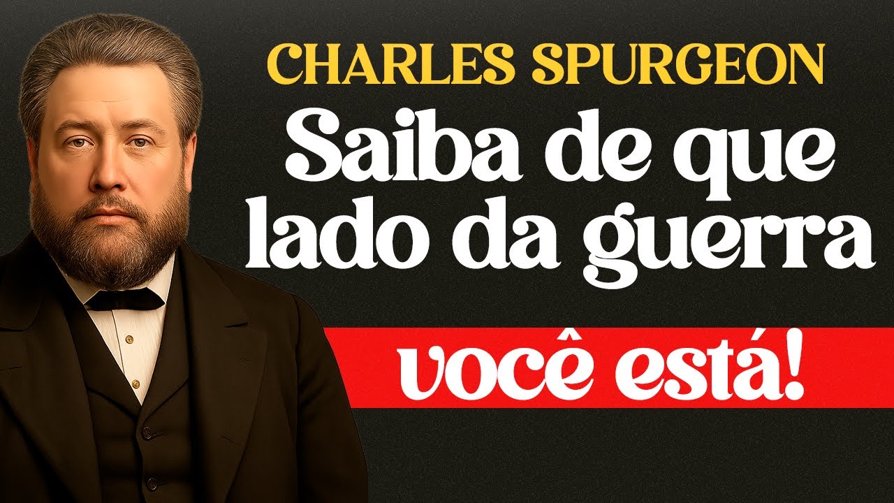 A Guerra Invisível Que Está Sendo Travada Agora - Charles Spurgeon