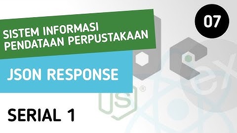 SERIAL 1 TUGAS AKHIR : SISTEM INFORMASI PENDATAAN PERPUSTAKAAN - JSON RESPONSE