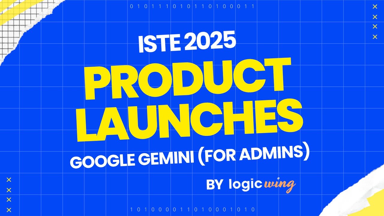 ISTE 2025 Product Launches: Google Gemini for Admins