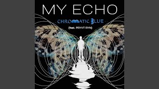 Watch Chromatic Blue My Echo feat Pryvt Ryn video