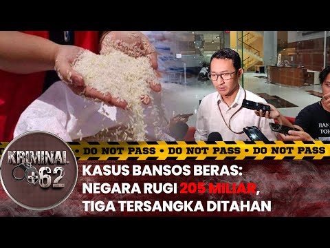 Kasus Bansos Beras: Negara Rugi Rp205 Miliar, Tiga Tersangka Ditahan | KRIMINAL +62