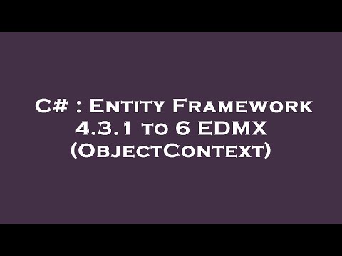 C# : Entity Framework 4.3.1 to 6 EDMX (ObjectContext)