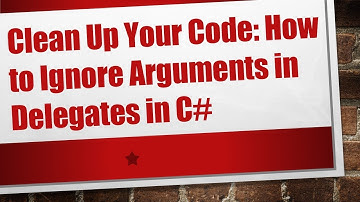Clean Up Your Code: How to Ignore Arguments in Delegates in C#