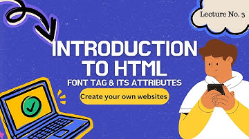 Introduction to HTML Lecture 3 (Font Tag & its attributes)