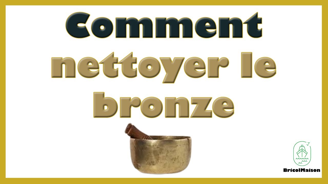 Comment nettoyer le bronze