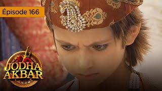 Jodha Akbar - Ep 166 - La fougueuse princesse et le prince sans coeur - Série en français - HD