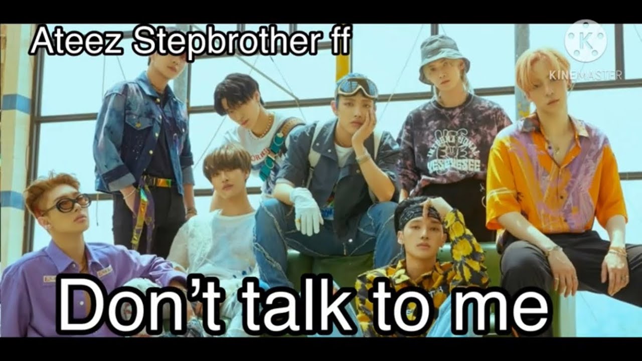 Don’t talk to me- Ateez Stepbrothers FF ep1