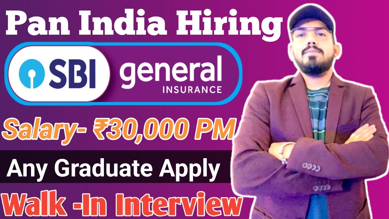 SBI general insurance hiring - Walk in interview - eligibility - location - salary - check details