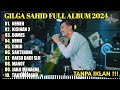 GILGA SAHID FULL ALBUM TERBARU PALING VIRAL 2023 || NEMEN, KISINAN 2, DUMES | LAGU JAWA TANPA IKLAN