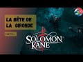 Solomon kane la partie  la bte de la gironde part 2