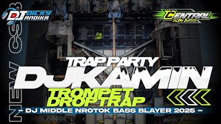 DJ KAMIN KMNH MELODY TROMPET TRAP PARTY MIDDLE NROTOK CENTANG CENTUNG KARNAVAL SOUND HOREG FULL BASS