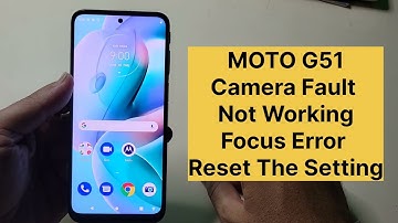 Moto G51 Camera Not Working How To Fix Problem