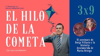 El asesinato de Borja Villacís y la historia desconocida de Marta Ortega | El Hilo de la Cometa 3x9