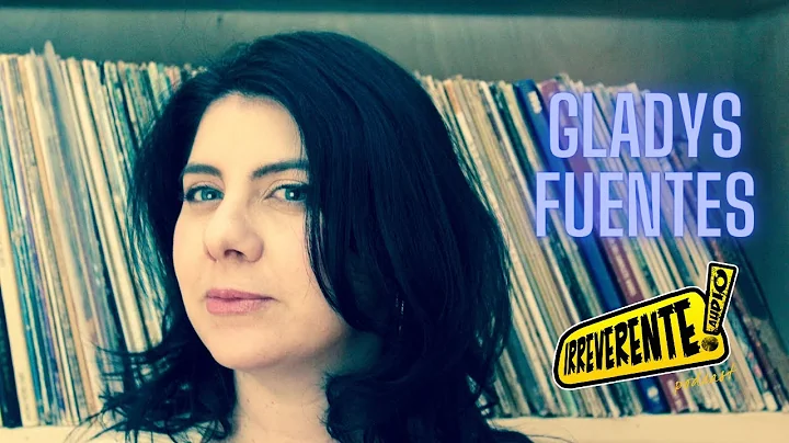 Ep. 101: Gladys Fuentes
