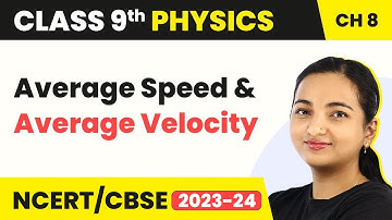 Average Speed and Average Velocity - Motion | Class 9 Physics