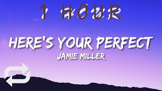 Jamie Miller - Here's Your Perfect (Lyrics) | 1 HOUR