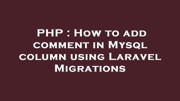 PHP : How to add comment in Mysql column using Laravel Migrations