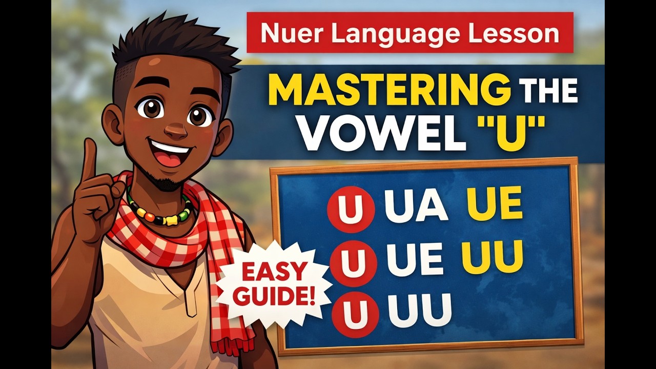 Nuer Language Class Understanding the Vowel “U” and Its Combinations ...