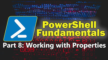 PowerShell Fundamentals Part 8 - Working with Item (Object) Properties in PowerShell