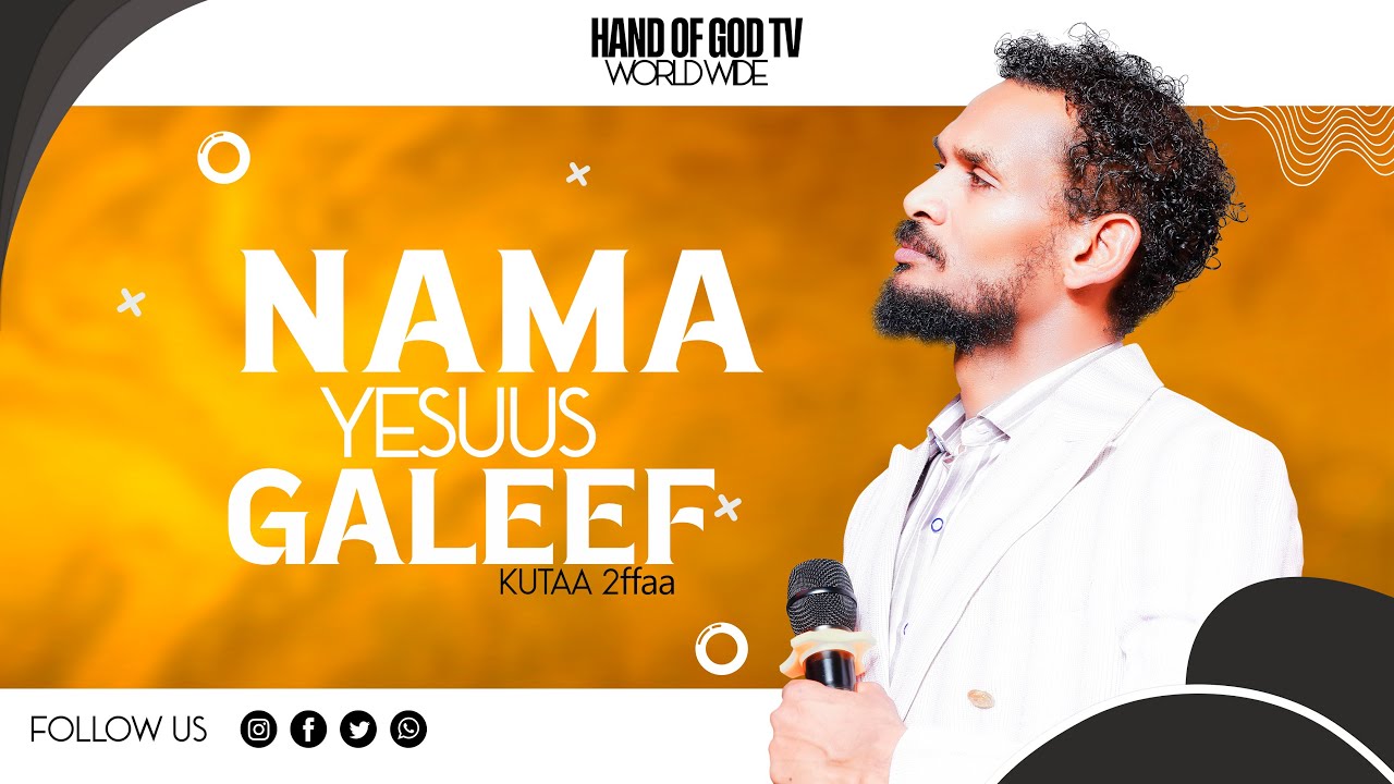 NAMA YESUUS GALEE KUTAA 2FFAA||SAGALEE WAAQAYYOO||RAAJII MINTESINOT BAFIQAADUU||HAND OF GOD TV