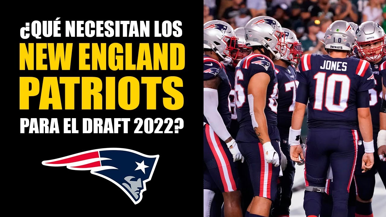 🔴 DRAFT NFL 2022  Necesidades para los equipos – NEW ENGLAND PATRIOTS