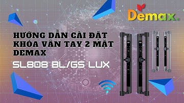 Hướng dẫn cài đặt khóa vân tay 2 mặt Demax SL808 BN/GS LUX wifi