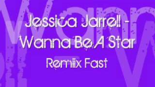 Jessica Jerrell - Wanna be a Star Rmx Fast