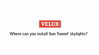 Where can you install VELUX Sun Tunnel Skylights?