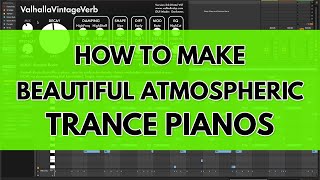 How To: Beautiful TRANCE PIANOS (Adam Nickey, Talamanca, etc) screenshot 4