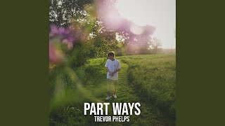 Video thumbnail of "Trevor Phelps - Part Ways"